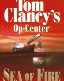 Tom Clancy: Sea of Fire - Op-Center Universe Volume 10