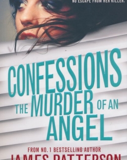 James Patterson: Confessions: The Murder of an Angel (Confession Book 4)
