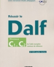 Réussir le DALF Niveaux C1 et C2 du Cadre européen commun de référence (2 CD audio inclus)