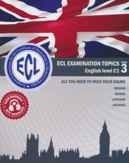 ECL Examination Topics English Level C1 Book 3 - Letölthető hanganyaggal
