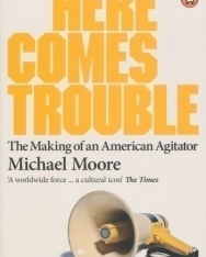 Michael Moore: Here Comes Trouble - Stories from my Life