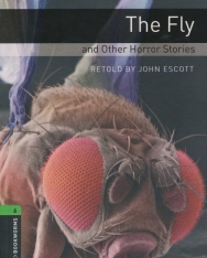 The Fly and other Horror Stories - Oxford Bookworms Library Level 6
