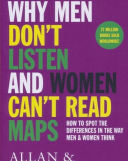 Allan Pease, Barbara Pease: Why Men Don't Listen & Women Can't Read Maps: How to spot the differences in the way men & women think