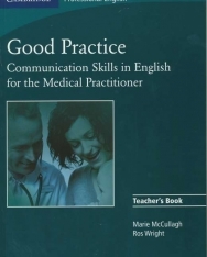 Good Practice - Communication Skills in English for the Medical Practitioner Teacher's Book