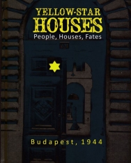 Yellow-Star Houses: People, Houses, Fates Budapest, 1944