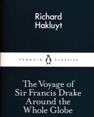 Richard Hakluyt: The Voyage of Sir Francis Drake Around the Whole Globe