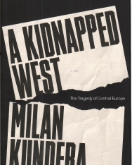 Milan Kundera: A Kidnapped West: The Tragedy of Central Europe
