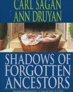 Carl Sagan - Ann Druyan: Shadows of Forgotten Ancestors