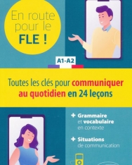 En route pour le FLE ! A1-A2: Toutes les clés pour communiquer au quotidien en 24 leçons
