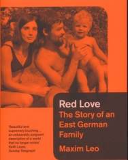 Maxim Leo: Red Love - The Story of an East German Family