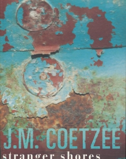 J. M. Coetzee: Stranger Shores - Essyas 1986-1999