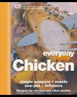 Everyday Easy Chicken - Recipes for Chicken and Other Poultry