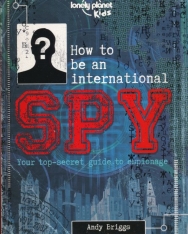 How to be an International Spy: Your Training Manual, Should You Choose to Accept it (Lonely Planet Kids)