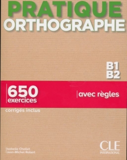 Pratique Orthographe - Niveaux B1-B2 - Livre + Corrigés