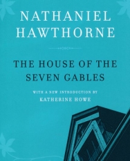 Nathaniel Hawthorne: The House of the Seven Gables