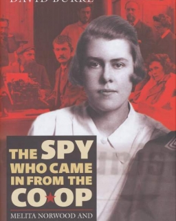 The Spy Who Came In From the Co-op: Melita Norwood and the Ending of Cold War Espionage (History of British Intelligence)