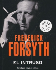Frederick Forsyth: Intruso Mi vida en clave de intriga, El