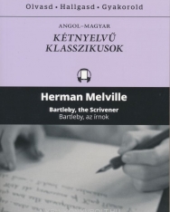 Hermann Melville: Bartleby, the Scrivener | Bartleby, az írnok - Angol-magyar kétnyelvű klasszikusok (ingyenesen letölthető MP3 hanganyaggal és e-könyvvel