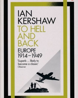 Ian Kershaw: To Hell and Back: Europe, 1914-1949