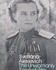 Svetlana Alexievich: The Unwomanly Face of War
