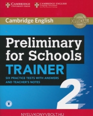 Cambridge English Preliminary for Schools Trainer 2 - Six Practice Tests with answers and Teacher's Notes with Audio