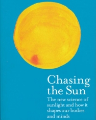 Linda Geddes: Chasing the Sun: The New Science of Sunlight and How it Shapes Our Bodies and Minds
