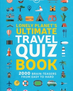 Lonely Planet's Ultimate Travel Quiz Book - 2000 Brain Teasers From Easy to Hard