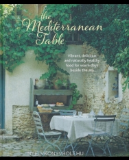 The Mediterranean Table: Vibrant, Delicious and Naturally Healthy Food for Warm Days Beside the Sea