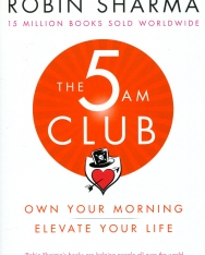 Robin Sharma: The  5 Am Club - Own Your Morning
