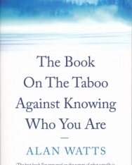 Alan Watts: The Book: On the Taboo Against Knowing Who You Are