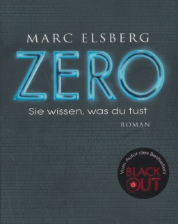 Marc Elsberg: Zero - Sie wissen, was du tust