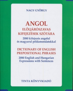 Angol elöljárószavas kifejezések szótára 2080 kifejezés angolul és magyarul példamondatokkal