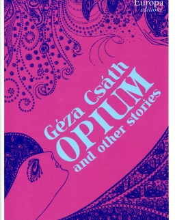 Csáth Géza: Opium and Other Stories