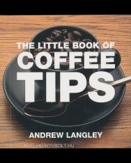 The Little Book of Coffee Tips - Little Book of Tips