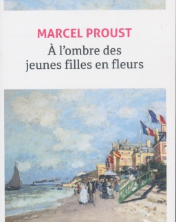 Marcel Proust: A l'ombre des jeunes filles en fleur
