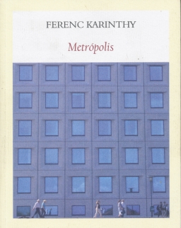 Karinthy Ferenc: Metrópolis