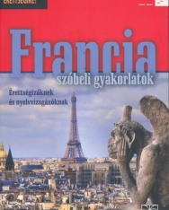Francia szóbeli gyakorlatok - Érettségizőknek és nyelvvizsgázóknak (NT-56492)