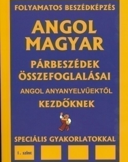 Angol-Magyar Párbeszédek Összefoglalásai Angol Anyanyelvűektől Kezdőknek 1.Szint + Audio CD