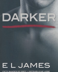 E L James: Darker - Fifty Shades of Grey. Gefährliche Liebe von Christian selbst erzählt