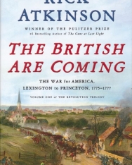 Rick Atkinson: The British Are Coming - The War for America, Lexington to Princeton, 1775-1777