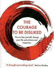 Ichiro Kishimi-Fumitake Koga: The Courage To Be Disliked