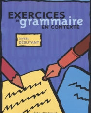 Exercices de grammaire en contexte - Débutant - Livre de l'éleve - Mise en pratique