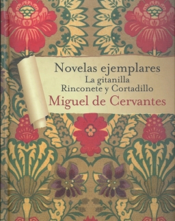 Miguel de Cervantes: Novelas ejemplares - La gitanilla - Rinconete y Cortadillo