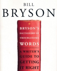 Bill Bryson: Bryson's Dictionary of Troublesome Words: A Writer's Guide to Getting It Right
