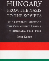 Hungary from the Nazis to the Soviets: The Establishment of the Communist Regime in Hungary, 1944-1948