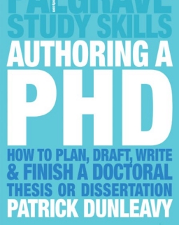Authoring a PhD - How to Plan, Draft, Write and Finish a Doctoral Thesis or Dissertation