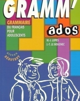Gramm' ados - Grammaire du Francais pour Adolescents, niveau debutant
