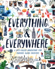 Everything & Everywhere: A Fact-Filled Adventure for Curious Globe-Trotters