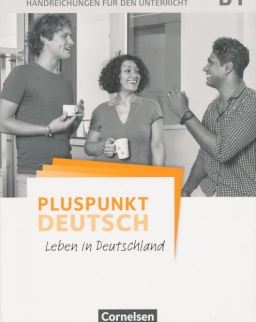 Pluspunkt Deutsch - Leben in Deutschland B1 - Handreichungen für den Unterricht mit Kopiervorlagen