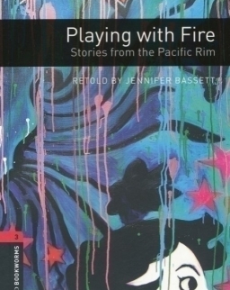 Playing with Fire - Stories from the Pacific Rim - Oxford Bookworms Library Level 3